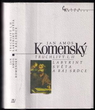 Jan Amos Komenský: Truchlivý I, II ; Labyrint světa a ráj srdce