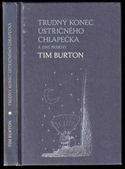 Tim Burton: Trudný konec Ústřičného chlapečka a jiné příběhy