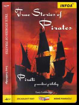 Lucy Lethbridge: True stories of pirates - Piráti - pravdivé příběhy