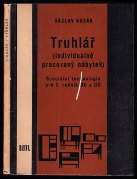 Václav Kozák: Truhlář : (individuálně pracovaný nábytek)