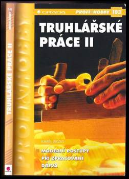 Truhlářské práce II : [moderní postupy při zpracování dřeva]