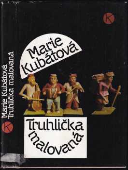 Truhlička malovaná - Marie Kubátová (1989, Kruh) - ID: 479650