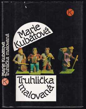 Truhlička malovaná - Marie Kubátová (1989, Kruh) - ID: 542087