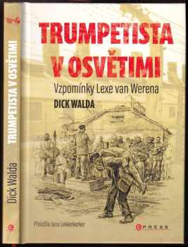 Dick Walda: Trumpetista v Osvětimi : vzpomínky Lexe van Werena