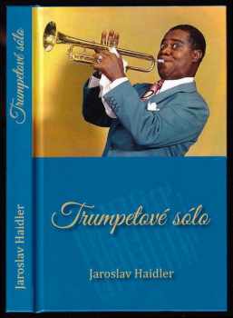 Jaroslav Haidler: Trumpetové sólo - DEDIKACE / PODPIS JAROSLAV HAIDLER