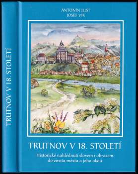 Antonín Just: Trutnov v 18. století