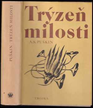 Aleksandr Sergejevič Puškin: Trýzeň milosti : Výbor z díla Alexandra Sergejeviče Puškina