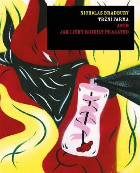 Tržní farma, aneb, Jak lišky rozbily prasátko