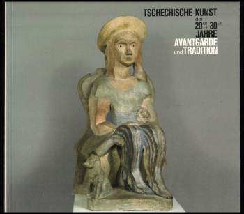 Tschechische Kunst der 20er + 30er Jahre Avantgarde und Tradition - Textband