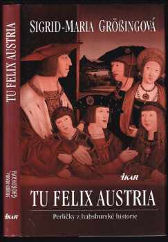 Tu felix Austria : perličky z habsburské historie