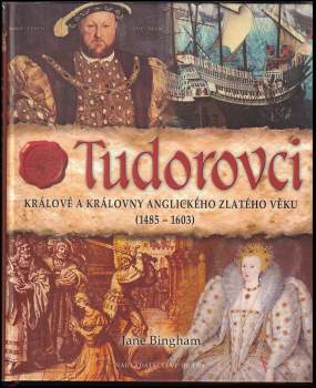 Tudorovci : králové a královny anglického zlatého věku (1485-1603)