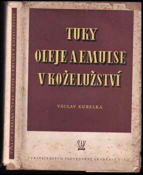 Václav Kubelka: Tuky, oleje a emulze v koželužství