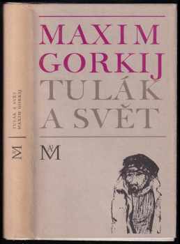 Tulák a svět - Maksim Gor‘kij (1968, Lidové nakladatelství) - ID: 685312