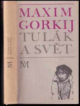 Tulák a svět - Maksim Gor‘kij (1968, Lidové nakladatelství) - ID: 98117