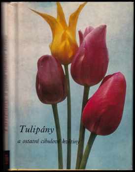 Tulipány a ostatní cibulové květiny - Vlastimil Vaněk, Jan Tykač, Eva Valášková, Ondřej Holitscher, Vladimír Chaloupecký, Karel Křivský, Věra Mokrá (1967, Státní zemědělské nakladatelství) - ID: 118169