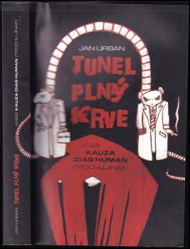 Tunel plný krve, aneb, Kauza Diag Human (trochu jinak)