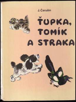 Jevgenij Ivanovič Čarušin: Ťupka, Tomík a straka