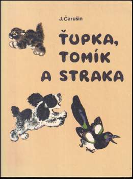 Jevgenij Ivanovič Čarušin: Ťupka, Tomík a straka