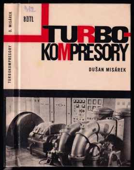 Turbokompresory - Dušan Misárek (1963, Státní nakladatelství technické literatury) - ID: 739129