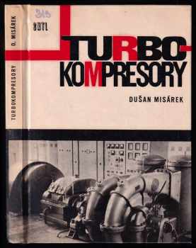 Turbokompresory - Dušan Misárek (1963, Státní nakladatelství technické literatury) - ID: 740034