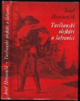 Jozef Hrozienčík: Turčianski olejkári a šafraníci