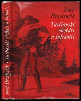 Jozef Hrozienčík: Turčianski olejkári a šafraníci