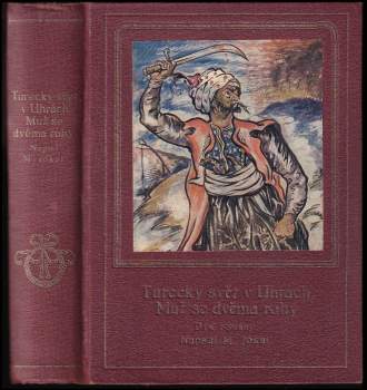 Turecký svět v Uhrách ; Muž se dvěma rohy : dva romány
