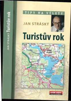 Jan Stráský: Turistův rok v Česku : 52 víkendových turistických tipů na výlet po Čechách, Moravě a Slezsku