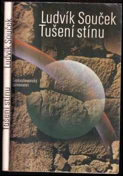 Tušení stínu : hledání ztracených civilizací - Ludvík Souček (1979, Československý spisovatel) - ID: 832657