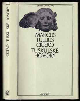 Marcus Tullius Cicero: Tuskulské hovory ; Cato starší o stáří ; Laelius o přátelství