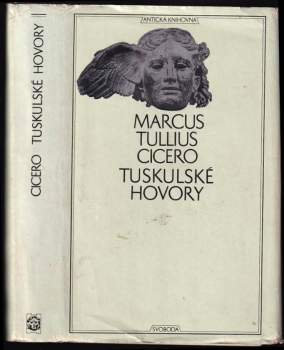 Marcus Tullius Cicero: Tuskulské hovory ; Cato starší o stáří ; Laelius o přátelství