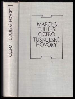 Marcus Tullius Cicero: Tuskulské hovory ; Cato starší o stáří ; Laelius o přátelství