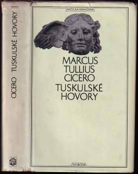 Marcus Tullius Cicero: Tuskulské hovory ; Cato starší o stáří ; Laelius o přátelství