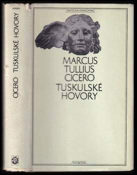 Marcus Tullius Cicero: Tuskulské hovory ; Cato starší o stáří ; Laelius o přátelství