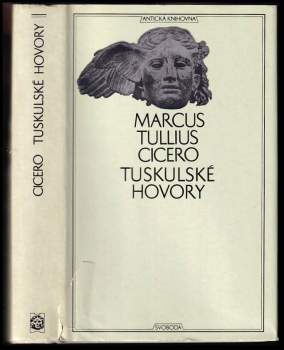 Marcus Tullius Cicero: Tuskulské hovory ; Cato starší o stáří ; Laelius o přátelství