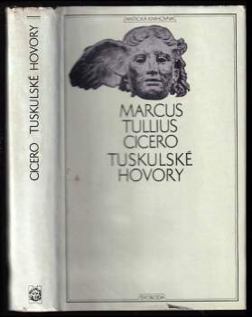 Tuskulské hovory ; Cato starší o stáří ; Laelius o přátelství