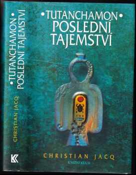 Tutanchamon : poslední tajemství - Christian Jacq (2009, Knižní klub) - ID: 675102