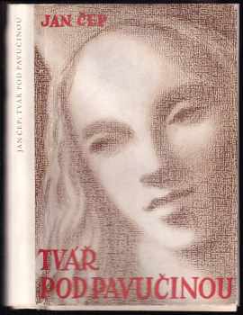 Jan Čep: Tvář pod pavučinou