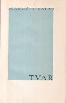 František Halas: Tvář