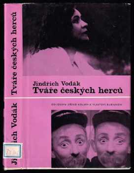 Tváře českých herců : od Josefa Jiřího Kolára k Vlastovi Burianovi - Jindřich Vodák (1967, Orbis) - ID: 556631