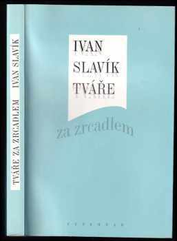 Ivan Slavík: Tváře za zrcadlem