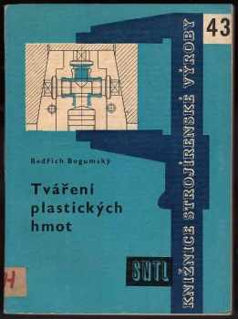 Bedřich Bogumský: Tváření plastických hmot