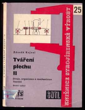 Zdeněk Kejval: Tváření plechu I + II - Základy lisování plechu + Stroje, organizace a mechanizace lisování