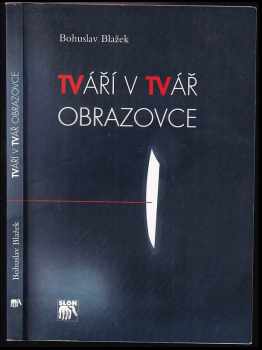 Bohuslav Blažek: Tváří v tvář obrazovce