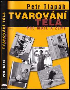 Petr Tlapák: Tvarování těla pro muže a ženy