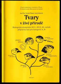 Jan Fíla: Tvary v živé přírodě - biologická olympiáda 2011-2012, 46 ročník : přípravný text pro kategorie A, B.