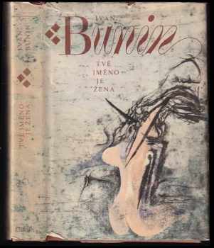 Ivan Aleksejevič Bunin: Tvé jméno je žena