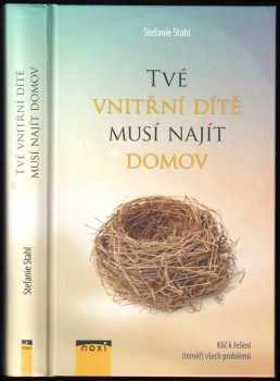 Stefanie Stahl: Tvé vnitřní dítě musí najít domov