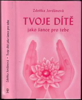 Tvoje dítě jako šance pro tebe