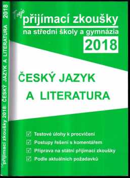 Tvoje přijímací zkoušky 2018 na střední školy a gymnázia : Český jazyk a literatura